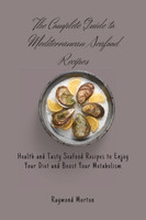 The Complete Guide to Mediterranean Seafood Recipes