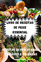 LIVRO DE RECEITAS DE PEIXE ESSENCIAL