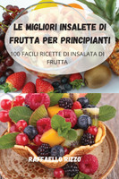 LE MIGLIORI INSALETE DI FRUTTA PER PRINCIPIANTI