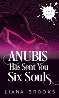 Anubis Has Sent You Six Souls