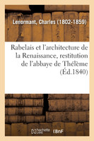 Rabelais et l'architecture de la Renaissance, restitution de l'abbaye de Thélème