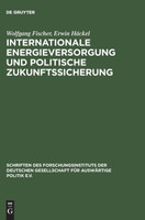 Internationale Energieversorgung Und Politische Zukunftssicherung