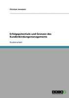 Erfolgspotentiale und Grenzen des Kundenbindungsmanagements