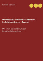 Montesquieu und seine Staatstheorie im Geist der Gesetze - Exzerpt