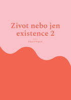 Zivot nebo jen existence 2