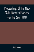 Proceedings Of The New York Historical Society For The Year 1848