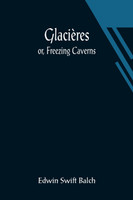 Glacières; or, Freezing Caverns