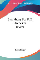 Symphony For Full Orchestra (1908)