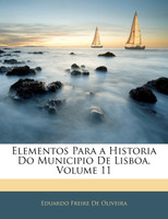 Elementos Para a Historia Do Municipio De Lisboa, Volume 11