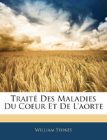 Traite Des Maladies Du Coeur Et de L'Aorte