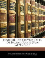 Histoire Des Œuvres De H. De Balzac
