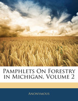 Pamphlets On Forestry in Michigan, Volume 2