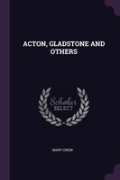 ACTON, GLADSTONE AND OTHERS