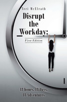 Disrupt the Workday; 18 Hours, 18 Days, 18 Adventures