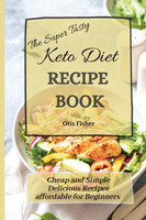 The Super Tasty Keto Diet Recipe Book