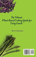 The Vibrant Plant- Based Cooking Guide for Tasty Lunch