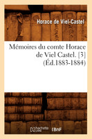 Mémoires du comte Horace de Viel Castel. [3] (Éd.1883-1884)