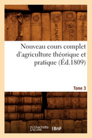 Nouveau cours complet d'agriculture théorique et pratique. Tome 3 (Éd.1809)