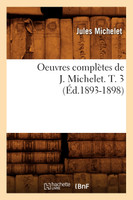 Oeuvres complètes de J. Michelet. T. 3 (Éd.1893-1898)
