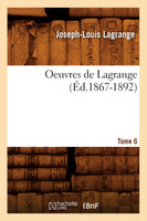 Oeuvres de Lagrange. Tome 6 (Éd.1867-1892)