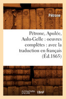 Pétrone, Apulée, Aulu-Gelle