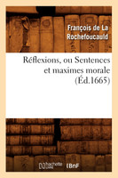 Réflexions, ou Sentences et maximes morale (Éd.1665)