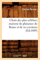 Choix des plus célèbres maisons de plaisance de Rome et de ses environs (Éd.1809)