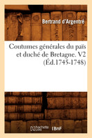 Coutumes générales du païs et duché de Bretagne. V2 (Éd.1745-1748)