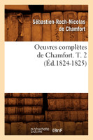 Oeuvres complètes de Chamfort. T. 2 (Éd.1824-1825)