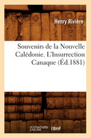 Souvenirs de la Nouvelle Calédonie. L'Insurrection Canaque (Éd.1881)