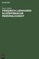 Friedrich Lienhards schöpferische Persönlichkeit