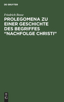 Prolegomena zu einer Geschichte des Begriffes "Nachfolge Christi"