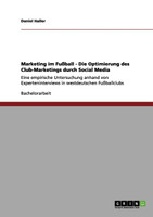 Marketing im Fußball. Optimierung des Vereins-Marketings durch Social Media