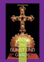 Des Königs Gunst und Gnade
