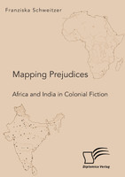 Mapping Prejudices. Africa and India in Colonial Fiction