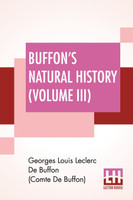 Buffon's Natural History (Volume III)