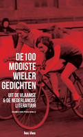 de 100 mooiste wielergedichten uit de vlaamse en nederlandse literatuur