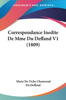 Correspondance Inedite De Mme Du Deffand V1 (1809)