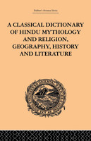 A Classical Dictionary of Hindu Mythology and Religion, Geography, History and Literature