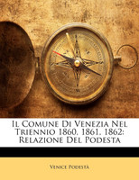 Il Comune Di Venezia Nel Triennio 1860, 1861, 1862