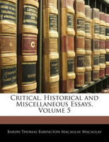 Critical, Historical and Miscellaneous Essays, Volume 5
