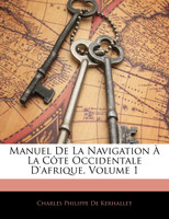 Manuel De La Navigation À La Côte Occidentale D'afrique, Volume 1