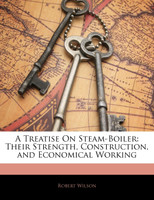 A Treatise On Steam-Boiler