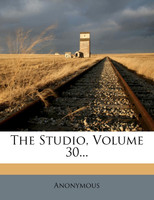 The Studio, Volume 30...
