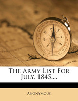 The Army List For July, 1845....