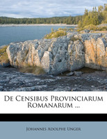 De Censibus Provinciarum Romanarum ...
