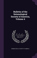 Bulletin of the Seismological Society of America, Volume 4