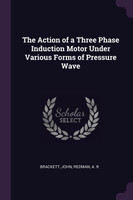 The Action of a Three Phase Induction Motor Under Various Forms of Pressure Wave