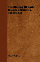 The Blasting Of Rock In Mines, Quarries, Tunnels Etc