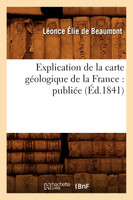 Explication de la carte géologique de la France